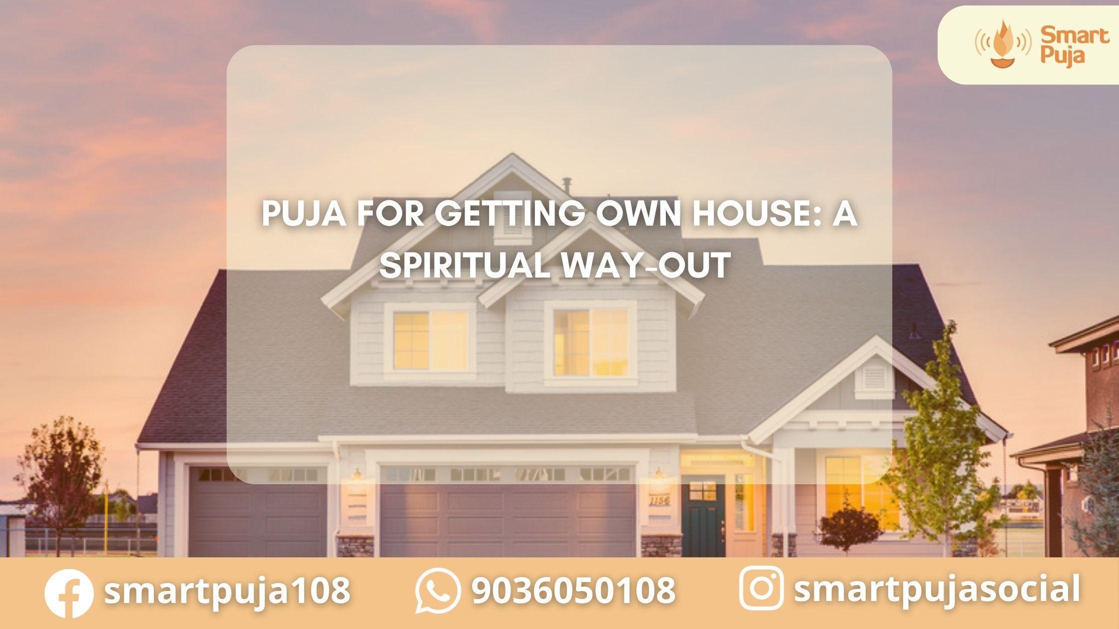 Puja For Getting Own House: A Spiritual Way-Out @SmartPuja