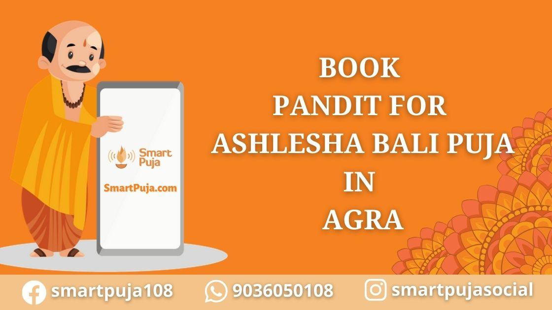 Pandit For Ashlesha Bali Puja in Agra @smartpuja.com