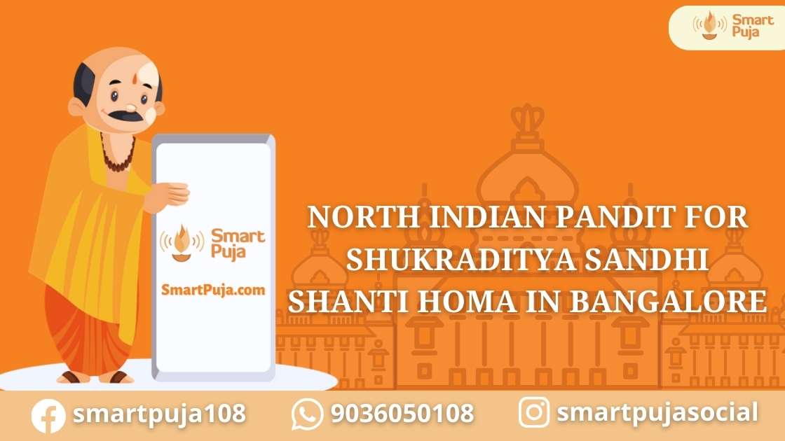 North Indian Pandit For Shukraditya Sandhi Shanti Homa In Bangalore @smartpuja.com